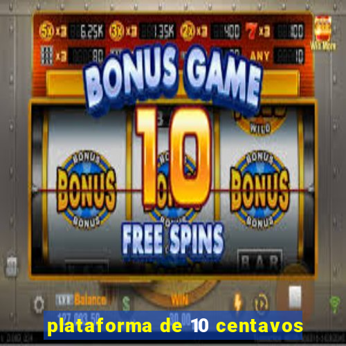 plataforma de 10 centavos